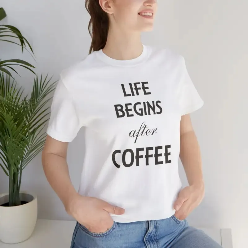 Life Begins After Coffee t Shirt Trendy Fashion Vibes